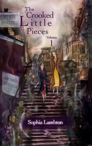 The Crooked Little Pieces: Volume 1 by Sophia Lambton