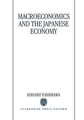 Macroeconomics and the Japanese Economy by Hiroshi Yoshikawa