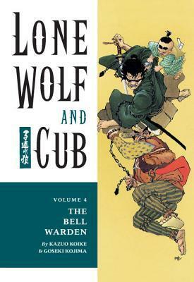 Lone Wolf and Cub, Vol. 4: The Bell Warden by Kazuo Koike, Goseki Kojima