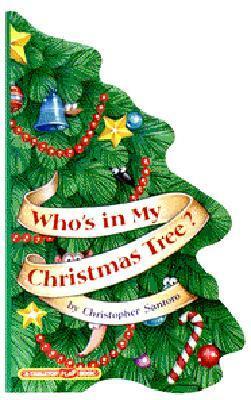 Who's in My Christmas Tree? (A Tabletop Flap Book) by Christopher Santoro