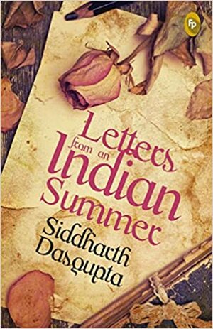 Letters from anIndian Summer by Siddharth Dasgupta