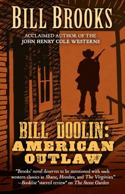 Bill Doolin American Outlaw by Bill Brooks