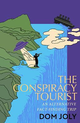 The Conspiracy Tourist by Dom Joly, Dom Joly