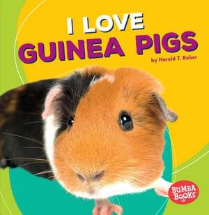 I Love Guinea Pigs by Harold Rober