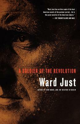 Soldier of the Revolution by Ward S. Just