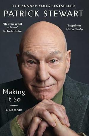 Making It So: a memoir by Patrick Stewart, Patrick Stewart