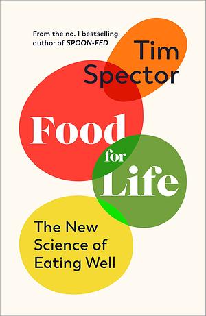 Food for Life: The New Science of Eating Well by Tim Spector