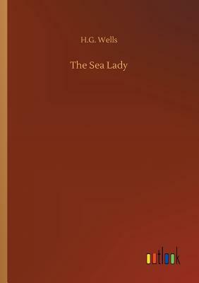 The Sea Lady by H.G. Wells