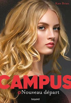 Campus, Tome 05: Nouveau départ by Kate Brian