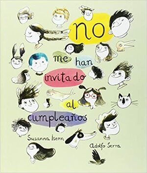 No me han invitado al cumpleaños by Susanna Isern