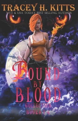 Bound by Blood: The Complete Series (Books 1-4) by Tracey H. Kitts