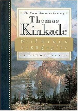 With Wings Like Eagles: The Great American Century by Thomas Kinkade