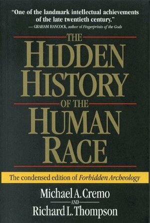 The Hidden History of the Human Race: The Condensed Edition of Forbidden Archeology by Richard L. Thompson, Michael A. Cremo, Graham Hancock