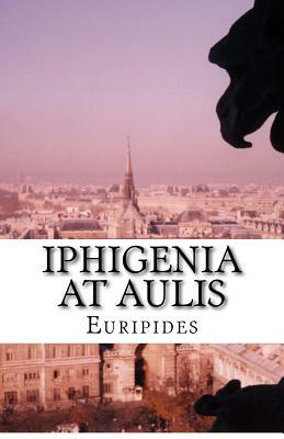 Iphigenia At Aulis by Euripides