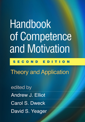 Handbook of Competence and Motivation by Carol S. Dweck, Andrew J. Elliot