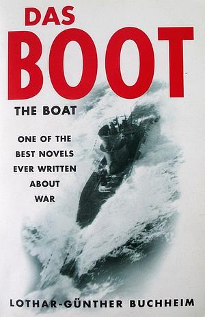 Das Boot: The Boat by Lothar-Günther Buchheim