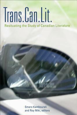 Trans.Can.Lit: Resituating the Study of Canadian Literature by Smaro Kamboureli