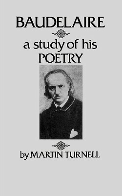 Baudelaire: A Study of His Poetry by Martin Turnell