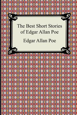 The Best Short Stories of Edgar Allan Poe: (The Fall of the House of Usher, the Tell-Tale Heart and Other Tales) by Edgar Allan Poe