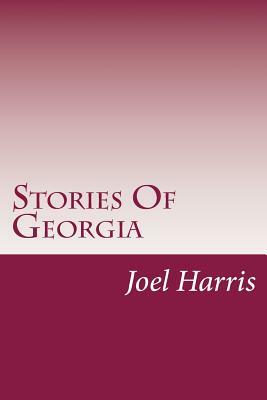 Stories Of Georgia by Joel Chandler Harris
