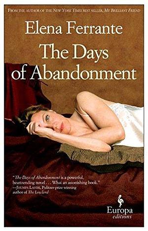 The Days of Abandonment: 10th Anniversary Edition by Elena Ferrante by Elena Ferrante, Elena Ferrante