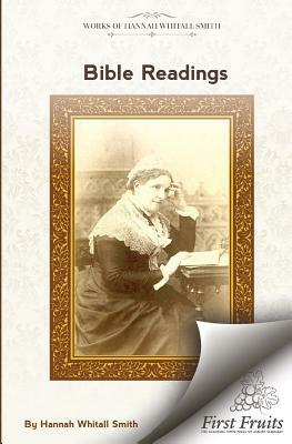 Bible Readings: On The Progressive Development of Truth And Experience In The Books of the Old Testament by Hannah Whitall Smith