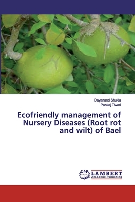 Ecofriendly management of Nursery Diseases (Root rot and wilt) of Bael by Pankaj Tiwari, Dayanand Shukla