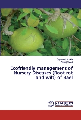 Ecofriendly management of Nursery Diseases (Root rot and wilt) of Bael by Dayanand Shukla, Pankaj Tiwari