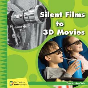 Silent Films to 3D Movies by Jennifer Colby