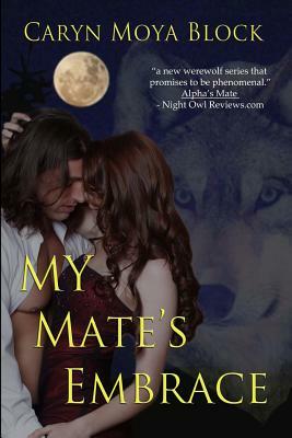 My Mate's Embrace: Book Three of the Siberian Volkov Series by Caryn Moya Block