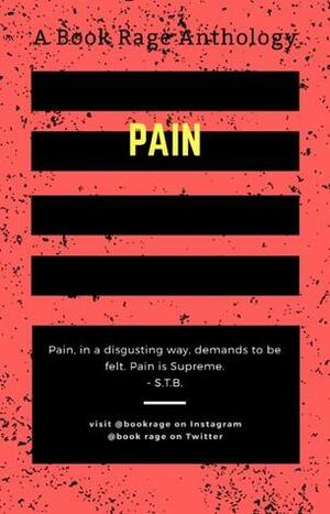 Pain: A Book Rage Anthology by Ze Austin, Homer Mbamalu, Shammah Godoz, Book Rage Book Club, Bibie, Margaret Agwu, Christian Ahanonu, Hiqmat Said, Chinwendu Nwangwa, Ness, Janey