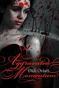 Aggravated Momentum by Didi Oviatt