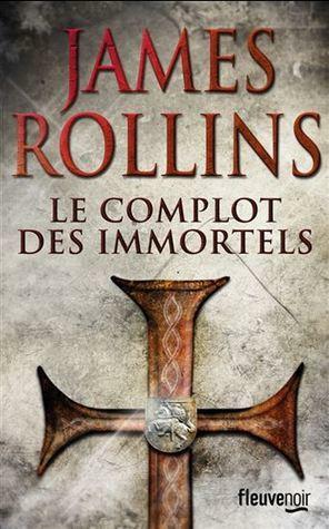 Le Complot des Immortels by James Rollins