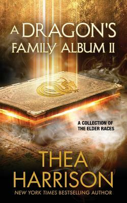 A Dragon's Family Album II: A Collection of the Elder Races by Thea Harrison