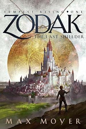 Zodak - The Last Shielder by Max Moyer