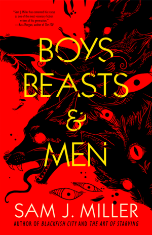 Boys, Beasts & Men by Sam J. Miller