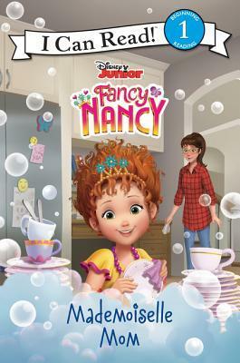 Fancy Nancy: Mademoiselle Mom by The Walt Disney Company, Nancy Parent