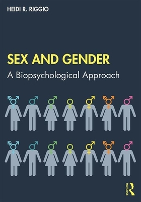 Sex and Gender: A Biopsychological Approach by Heidi R. Riggio