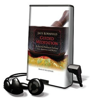 Guided Meditation: Six Essential Practices to Cultivate Love, Awareness, and Wisdom by Jack Kornfield