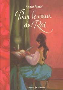 Pour le coeur du roi (Les orangers de Versailles, #3) by Annie Pietri