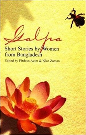 Galpa: Short Stories by Women from Bangladesh by Niaz Zaman, Firdous Azim, Shabnam Nadiya
