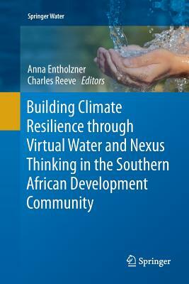 Building Climate Resilience Through Virtual Water and Nexus Thinking in the Southern African Development Community by 