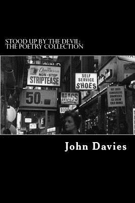 Stood Up By The Devil: The Poetry Collection by John Davies