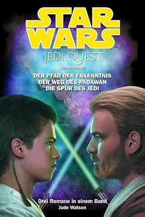 Star Wars: Jedi Quest, Sammelband 01 : Der Pfad der Erkenntnis, der Weg des Padawan, die Spur der Jedi by Mathias Ulinski, Dominik Kuhn, Holger Wiest, Jude Watson