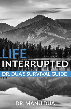 Life Interrupted by Manu Dua