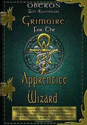 Grimoire for the Apprentice Wizard by Grey Council, Oberon Zell-Ravenheart