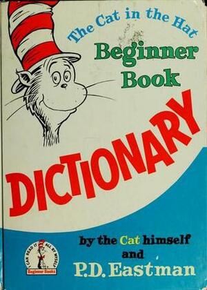 Cat In The Hat Beginner Book Dictionary by P.D. Eastman, Dr. Seuss