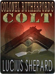 Colonel Rutherford's Colt by Lucius Shepard