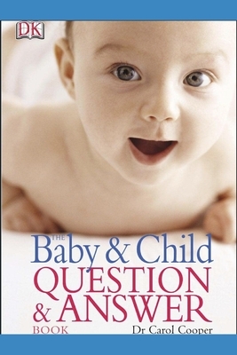 Baby & Child QUESTION & ANSWER BOOK by Carol Cooper