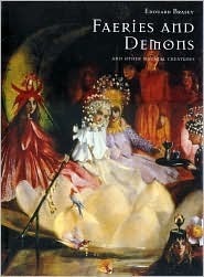 Faeries and Demons and Other Magical Creatures by Edouard Brasey